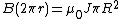 B(2\pi r) = \mu_0 J \pi R^2